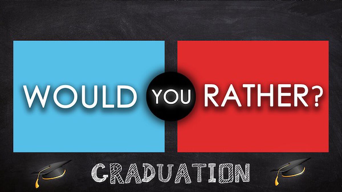 Would You Rather: Graduation image number null